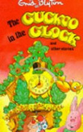 The Cuckoo in the Clock and Other Stories (Enid Blyton's Popular Rewards Series 6)